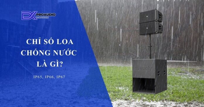 chỉ số loa chống nước là gì?