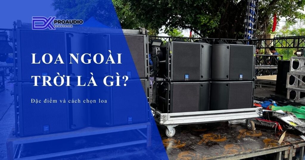 Loa Ngoài Trời Là Gì?