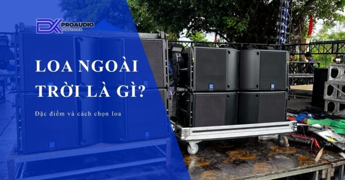 Loa Ngoài Trời Là Gì?